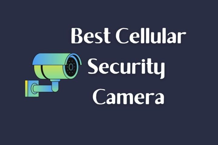 Best Cellular Security Camera