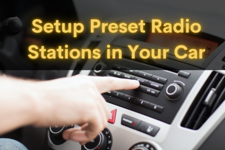 Setup Preset Radio Stations in Your Car