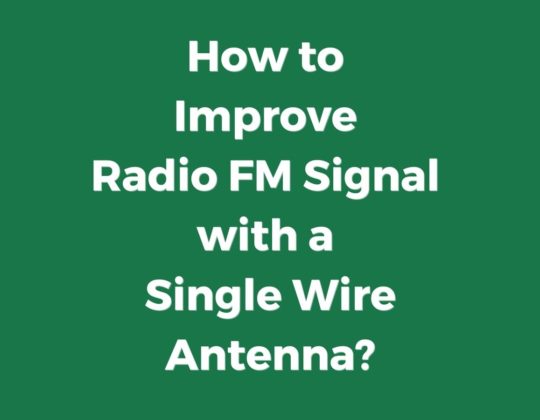 How to Improve Radio FM Signal With a Single Wire Antenna?