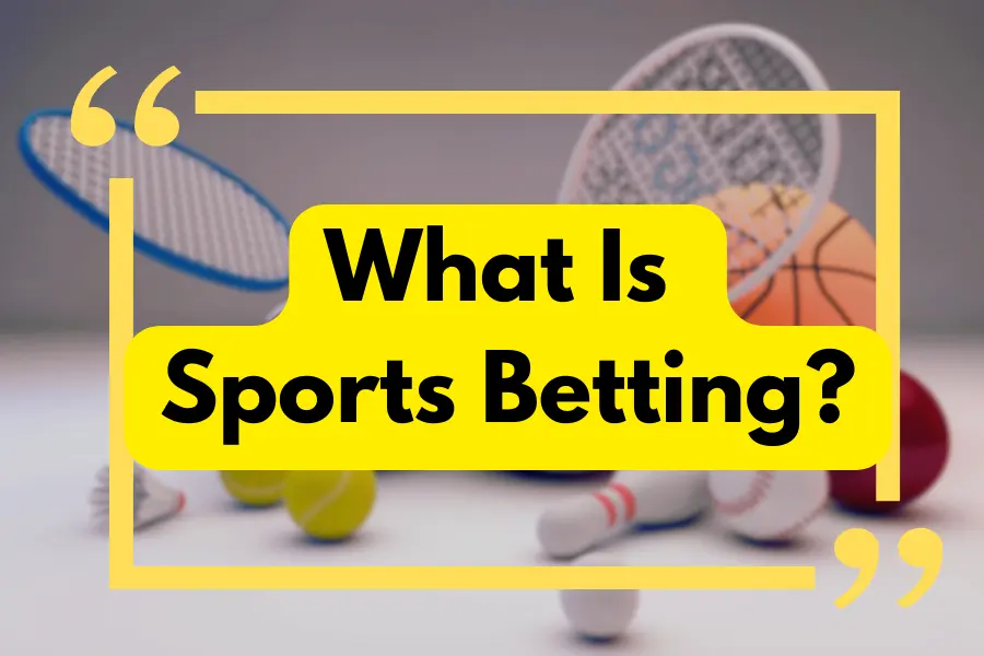 What Is Sports Betting?